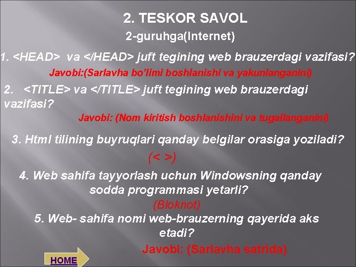 2. TESKOR SAVOL 2 -guruhga(Internet) 1. <HEAD> va </HEAD> juft tegining web brauzerdagi vazifasi?