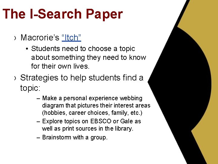 The I-Search Paper › Macrorie’s “Itch” • Students need to choose a topic about