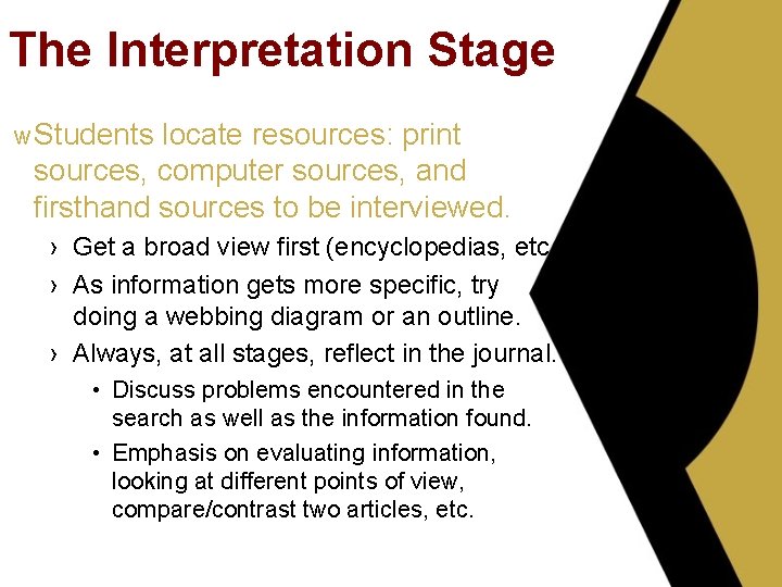 The Interpretation Stage w Students locate resources: print sources, computer sources, and firsthand sources