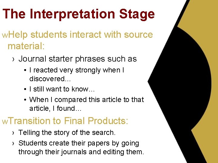 The Interpretation Stage w. Help students interact with source material: › Journal starter phrases