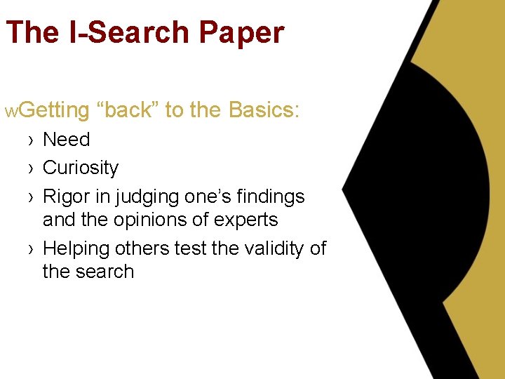 The I-Search Paper w. Getting “back” to the Basics: › Need › Curiosity ›