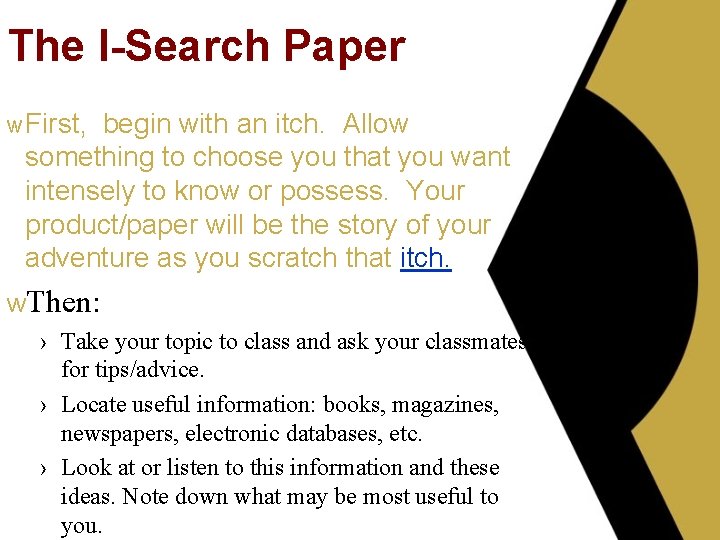 The I-Search Paper w First, begin with an itch. Allow something to choose you