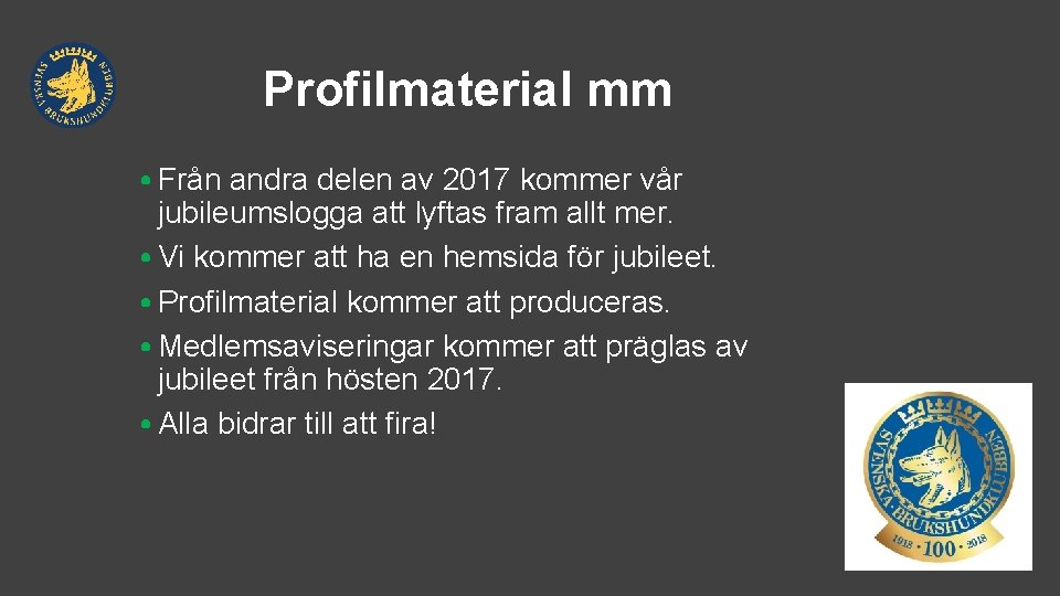 Profilmaterial mm • Från andra delen av 2017 kommer vår jubileumslogga att lyftas fram