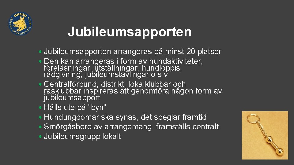 Jubileumsapporten • Jubileumsapporten arrangeras på minst 20 platser • Den kan arrangeras i form