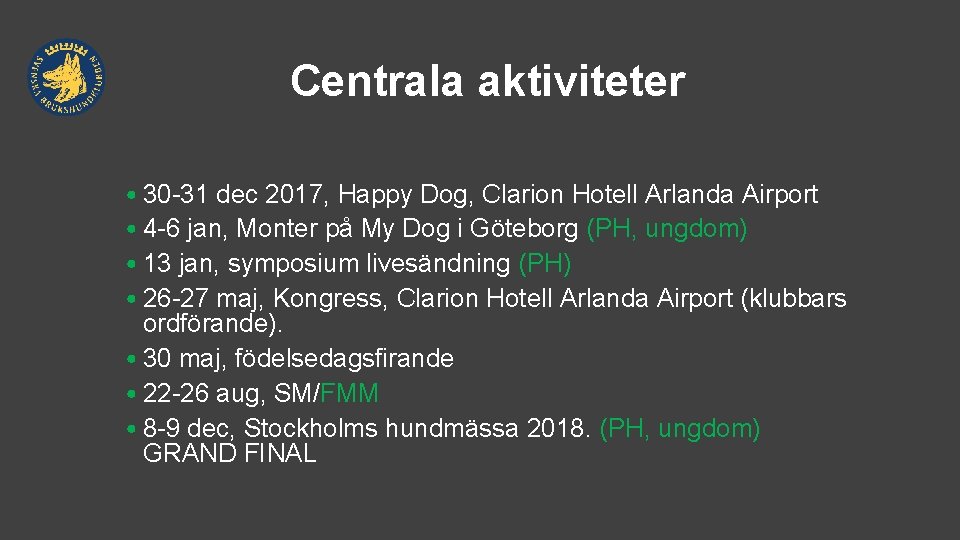 Centrala aktiviteter • 30 -31 dec 2017, Happy Dog, Clarion Hotell Arlanda Airport •