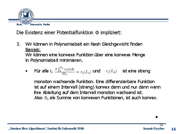 Universität Berlin Freie Die Existenz einer Potentialfunktion impliziert: 3. Wir können in Polynomialzeit ein