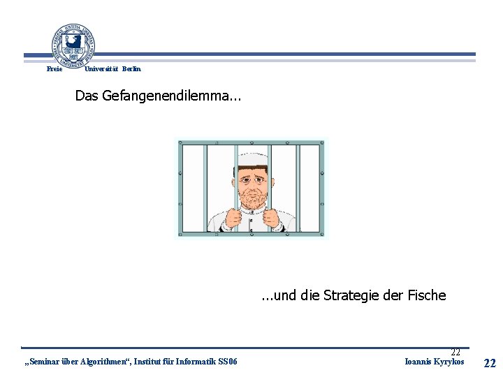 Freie Universität Berlin Das Gefangenendilemma. . . und die Strategie der Fische „Seminar über