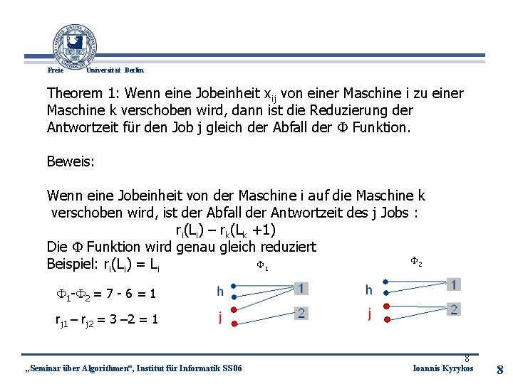 Freie Universität Berlin Theorem 1: Wenn eine Jobeinheit xij von einer Maschine i zu