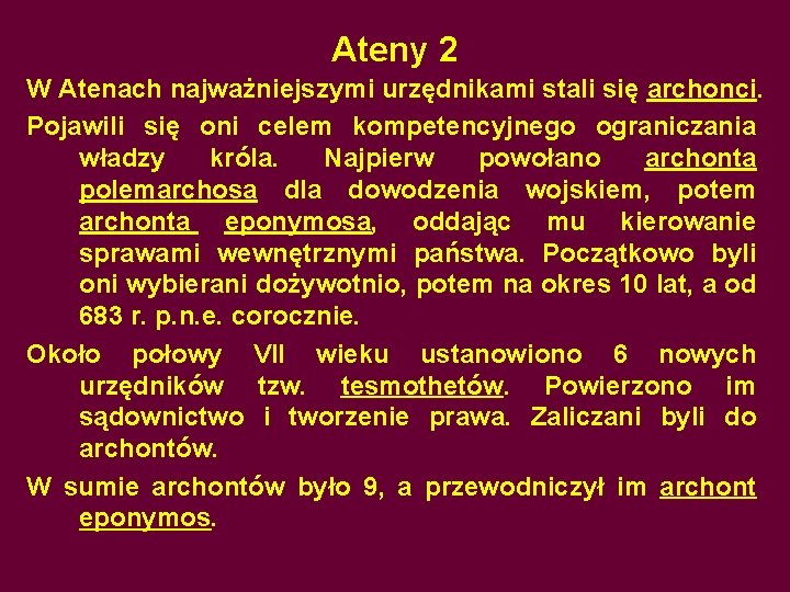 Ateny 2 W Atenach najważniejszymi urzędnikami stali się archonci. Pojawili się oni celem kompetencyjnego