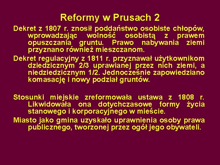 Reformy w Prusach 2 Dekret z 1807 r. znosił poddaństwo osobiste chłopów, wprowadzając wolność