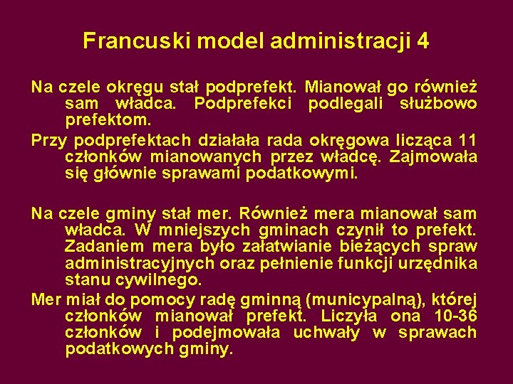 Francuski model administracji 4 Na czele okręgu stał podprefekt. Mianował go również sam władca.