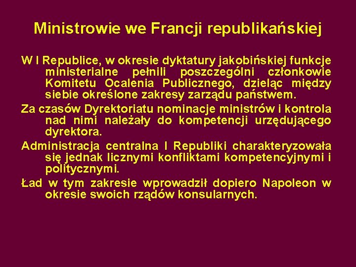 Ministrowie we Francji republikańskiej W I Republice, w okresie dyktatury jakobińskiej funkcje ministerialne pełnili