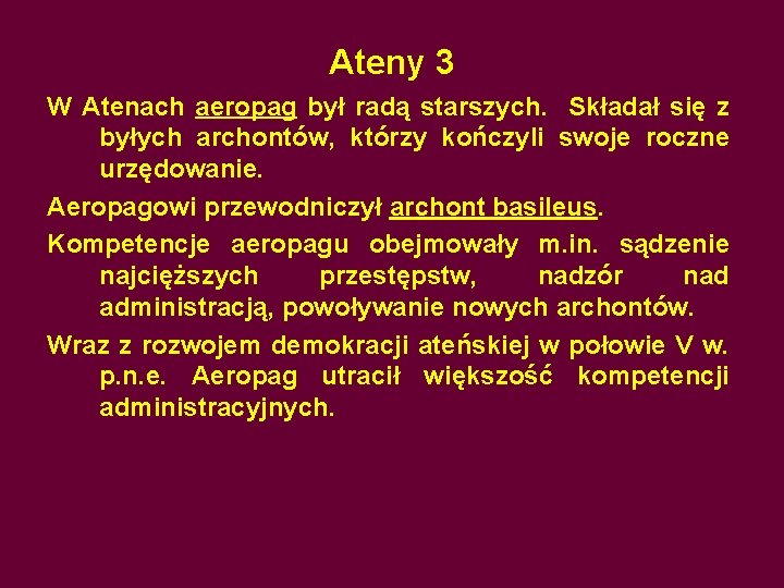 Ateny 3 W Atenach aeropag był radą starszych. Składał się z byłych archontów, którzy