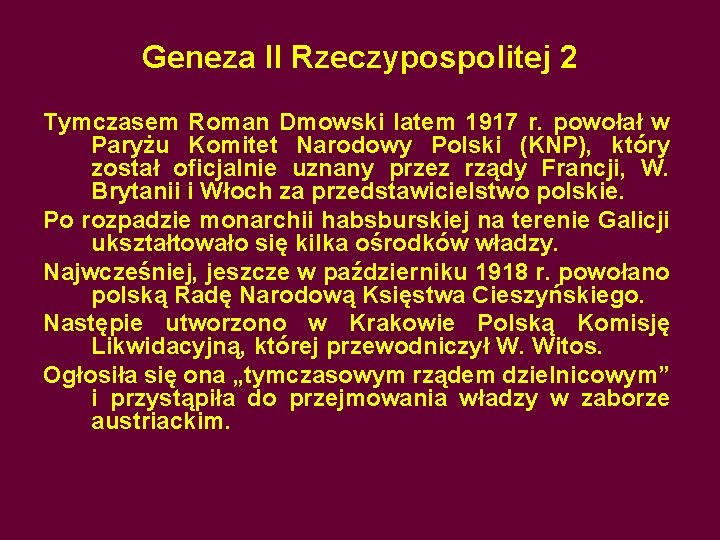 Geneza II Rzeczypospolitej 2 Tymczasem Roman Dmowski latem 1917 r. powołał w Paryżu Komitet