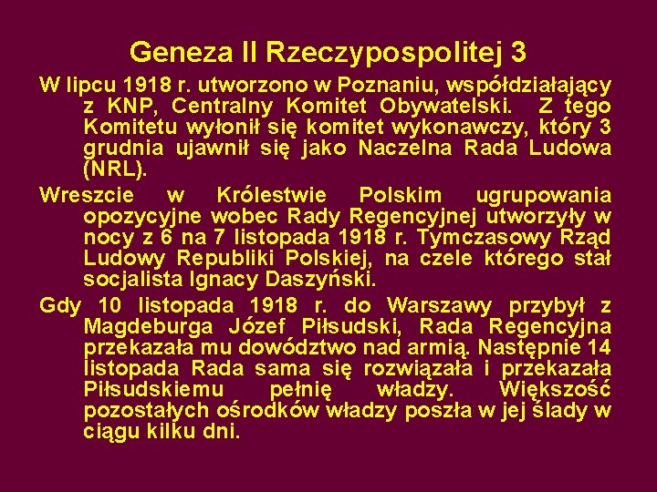 Geneza II Rzeczypospolitej 3 W lipcu 1918 r. utworzono w Poznaniu, współdziałający z KNP,