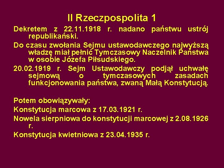 II Rzeczpospolita 1 Dekretem z 22. 11. 1918 r. nadano państwu ustrój republikański. Do