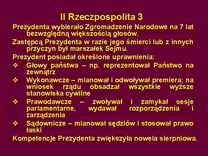 II Rzeczpospolita 3 Prezydenta wybierało Zgromadzenie Narodowe na 7 lat bezwzględną większością głosów. Zastępcą