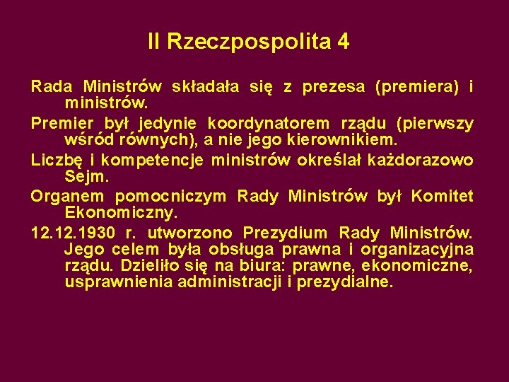 II Rzeczpospolita 4 Rada Ministrów składała się z prezesa (premiera) i ministrów. Premier był