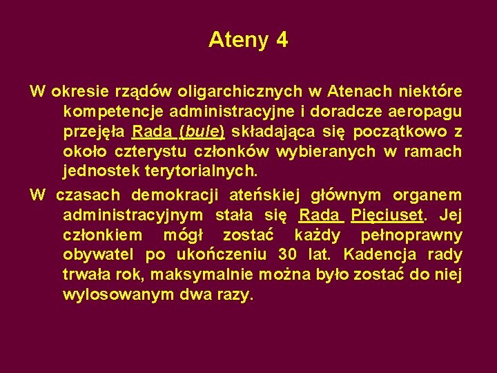 Ateny 4 W okresie rządów oligarchicznych w Atenach niektóre kompetencje administracyjne i doradcze aeropagu