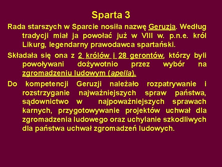 Sparta 3 Rada starszych w Sparcie nosiła nazwę Geruzja. Według tradycji miał ja powołać
