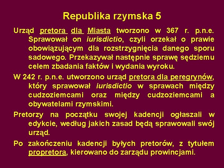 Republika rzymska 5 Urząd pretora dla Miasta tworzono w 367 r. p. n. e.