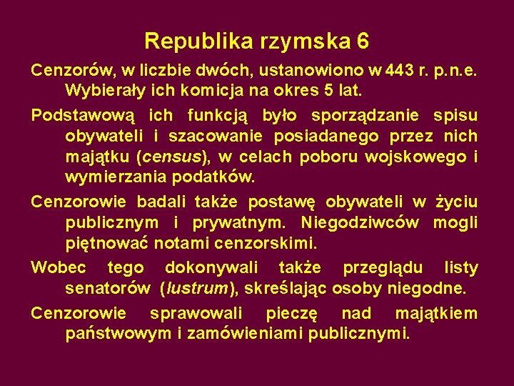 Republika rzymska 6 Cenzorów, w liczbie dwóch, ustanowiono w 443 r. p. n. e.