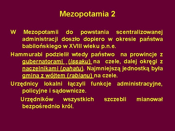 Mezopotamia 2 W Mezopotamii do powstania scentralizowanej administracji doszło dopiero w okresie państwa babilońskiego