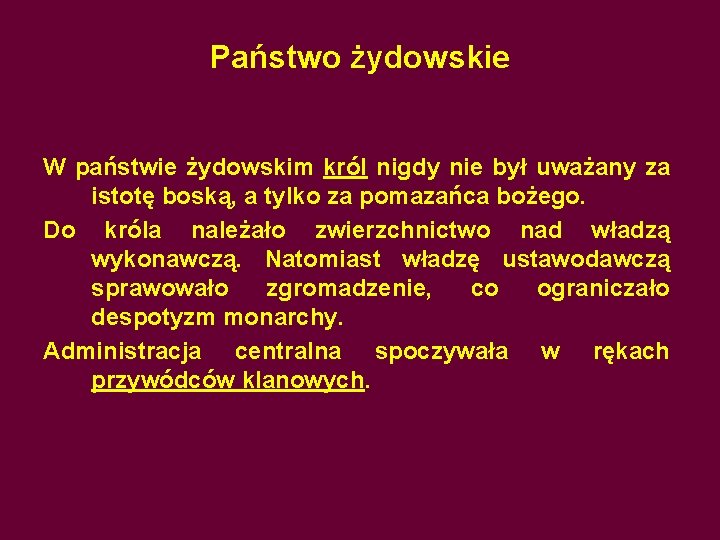 Państwo żydowskie W państwie żydowskim król nigdy nie był uważany za istotę boską, a