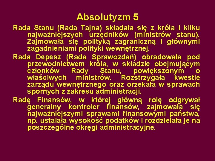 Absolutyzm 5 Rada Stanu (Rada Tajna) składała się z króla i kilku najważniejszych urzędników