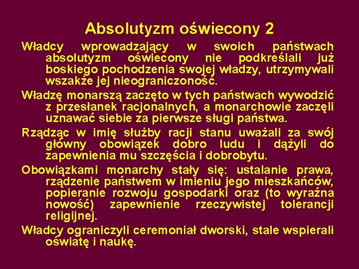 Absolutyzm oświecony 2 Władcy wprowadzający w swoich państwach absolutyzm oświecony nie podkreślali już boskiego