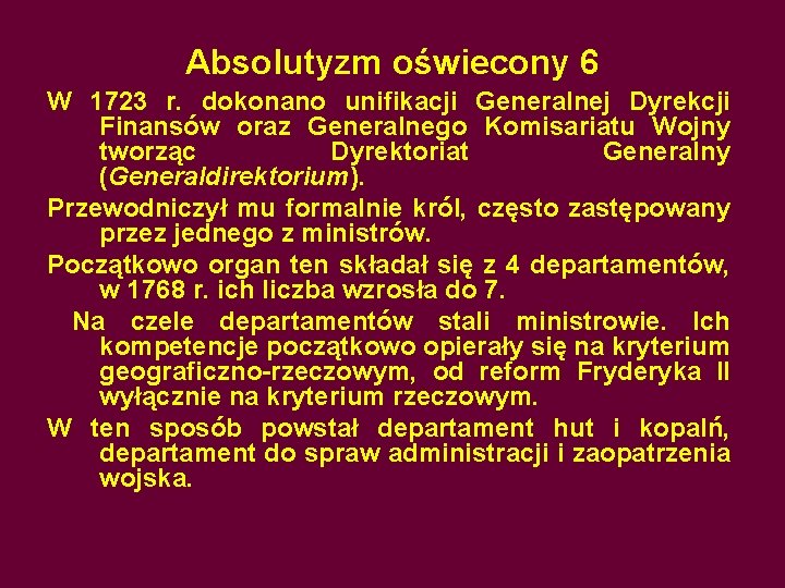 Absolutyzm oświecony 6 W 1723 r. dokonano unifikacji Generalnej Dyrekcji Finansów oraz Generalnego Komisariatu