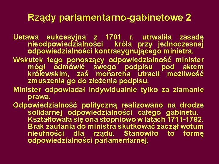 Rządy parlamentarno-gabinetowe 2 Ustawa sukcesyjna z 1701 r. utrwaliła zasadę nieodpowiedzialności króla przy jednoczesnej