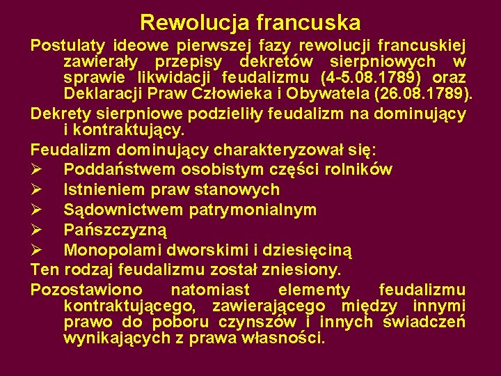 Rewolucja francuska Postulaty ideowe pierwszej fazy rewolucji francuskiej zawierały przepisy dekretów sierpniowych w sprawie