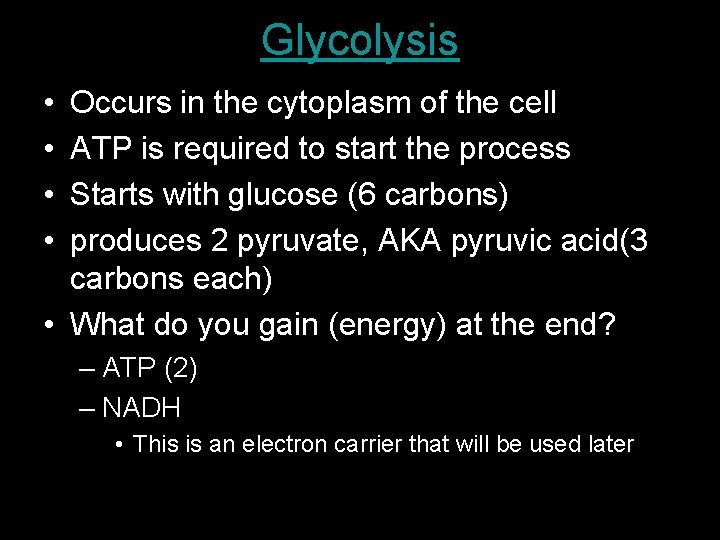 Glycolysis • • Occurs in the cytoplasm of the cell ATP is required to