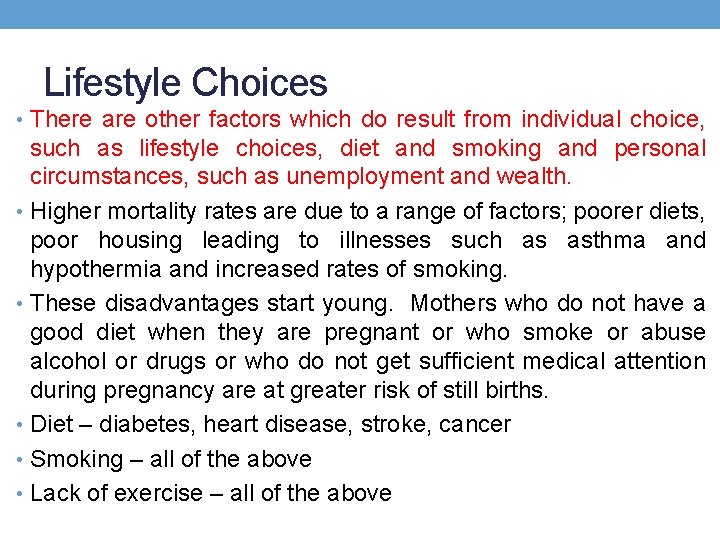Lifestyle Choices • There are other factors which do result from individual choice, such