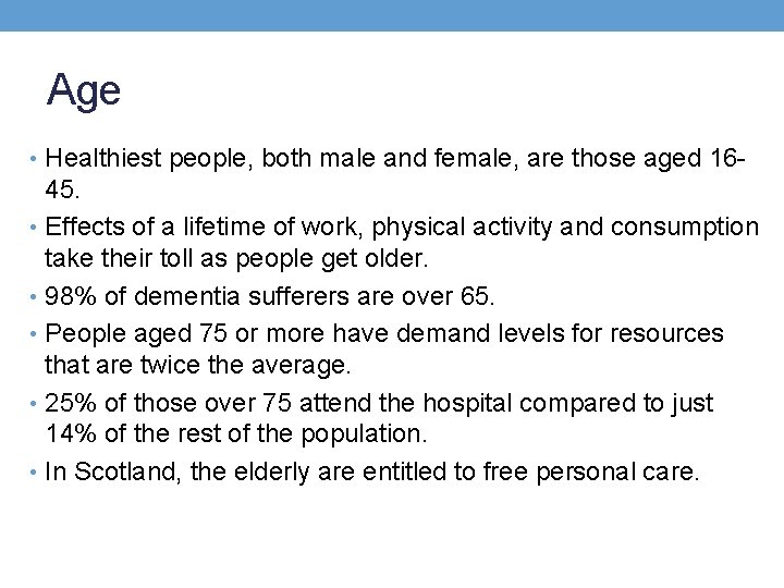 Age • Healthiest people, both male and female, are those aged 16 - 45.