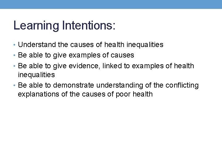 Learning Intentions: • Understand the causes of health inequalities • Be able to give