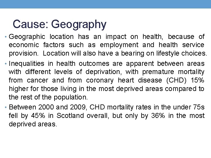 Cause: Geography • Geographic location has an impact on health, because of economic factors