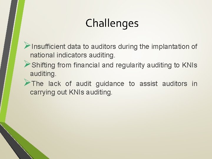 Challenges ØInsufficient data to auditors during the implantation of national indicators auditing. ØShifting from