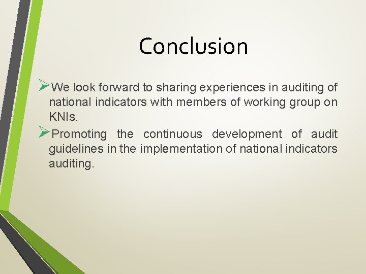 Conclusion ØWe look forward to sharing experiences in auditing of national indicators with members