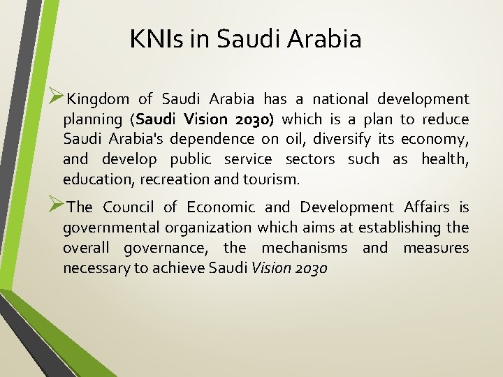 KNIs in Saudi Arabia ØKingdom of Saudi Arabia has a national development planning (Saudi