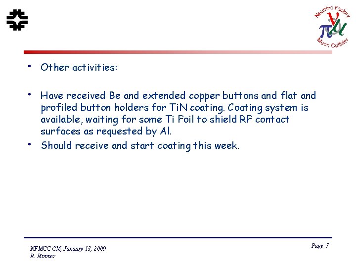  • Other activities: • Have received Be and extended copper buttons and flat