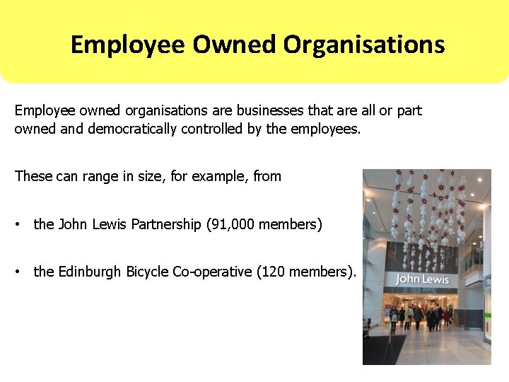 Employee Owned Organisations Employee owned organisations are businesses that are all or part owned
