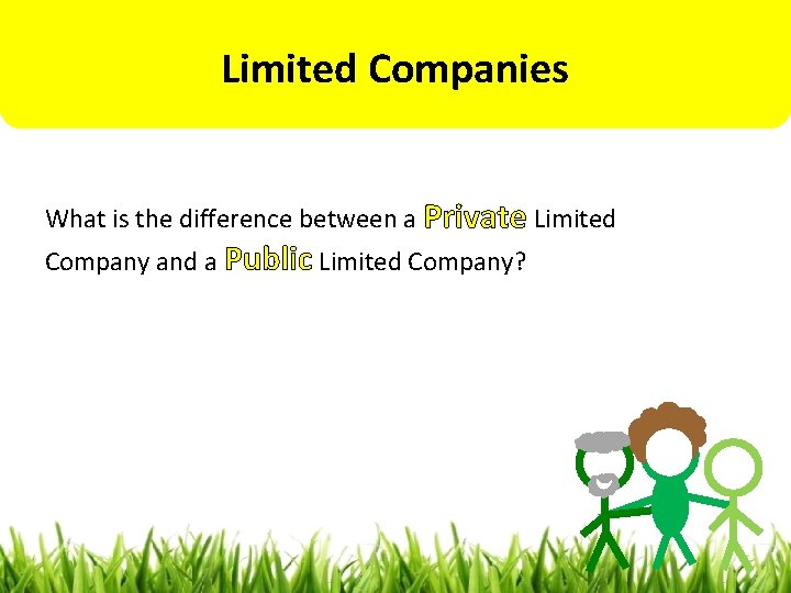 Limited Companies What is the difference between a Private Limited Company and a Public