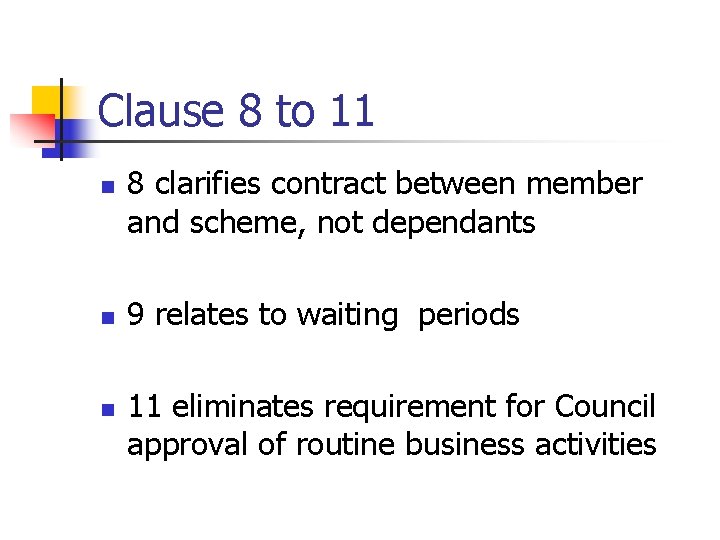 Clause 8 to 11 n n n 8 clarifies contract between member and scheme, Clause 8 to 11 n n n 8 clarifies contract between member and scheme,