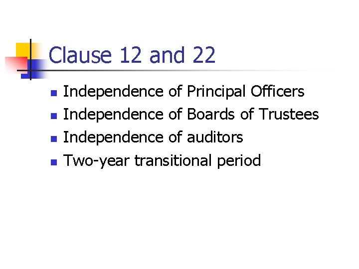 Clause 12 and 22 n n Independence of Principal Officers Independence of Boards of Clause 12 and 22 n n Independence of Principal Officers Independence of Boards of