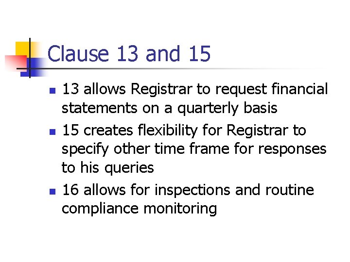 Clause 13 and 15 n n n 13 allows Registrar to request financial statements Clause 13 and 15 n n n 13 allows Registrar to request financial statements