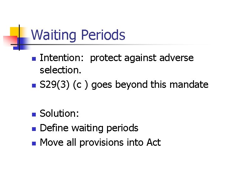 Waiting Periods n n n Intention: protect against adverse selection. S 29(3) (c ) Waiting Periods n n n Intention: protect against adverse selection. S 29(3) (c )