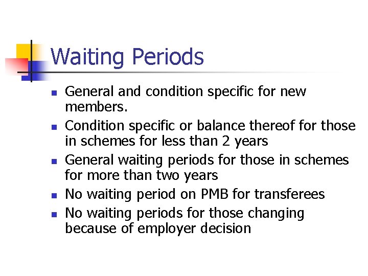 Waiting Periods n n n General and condition specific for new members. Condition specific Waiting Periods n n n General and condition specific for new members. Condition specific