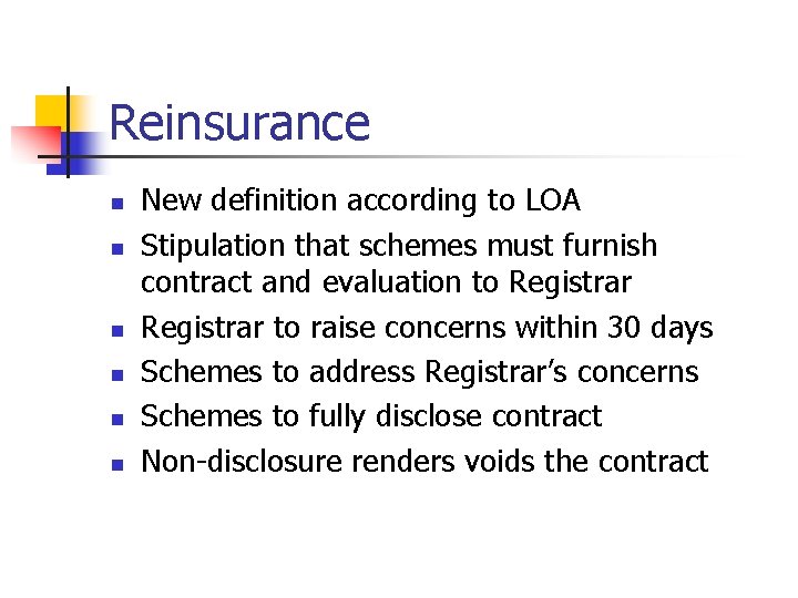 Reinsurance n n n New definition according to LOA Stipulation that schemes must furnish Reinsurance n n n New definition according to LOA Stipulation that schemes must furnish